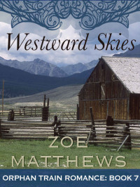 Zoe Matthews [Matthews, Zoe] — Orphan Train 7-Westward Skies