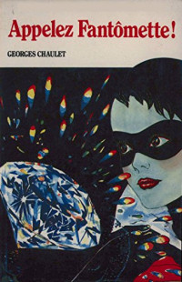 Georges Chaulet — Appelez Fantômette!