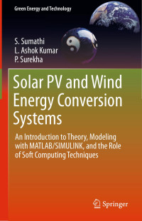 S. Sumathi & L. Ashok Kumar & P. Surekha — Solar PV and Wind Energy Conversion Systems