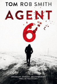 Tom Rob Smith — Agent 6