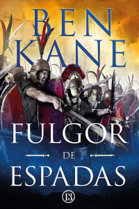 Ben Kane — Fulgor De Espadas