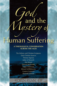 Robin Ryan, CP, Author — God and the Mystery of Human Suffering: A Theological Conversation across the Ages