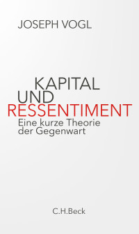 Joseph Vogl; — Kapital und Ressentiment