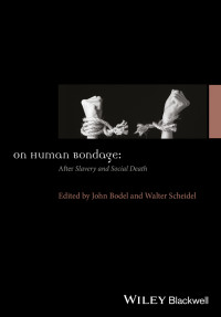 John Bodel & Walter Scheidel — On Human Bondage: After Slavery and Social Death