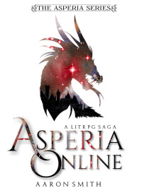 Aaron Smith — Asperia Online: A LITRPG Saga