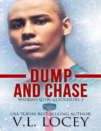 V.L. Locey — Dump and Chase (Watkins Glen Gladiators #3)