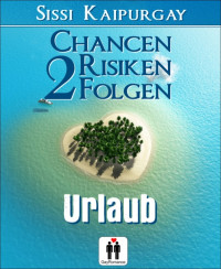 Kaipurgay, Sissi — [Chancen, Risiken, Folgen 02] • Urlaub