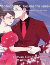 Please Give Buff — Wedding Night: I Became the Female Supporting Character and Married the Villain!