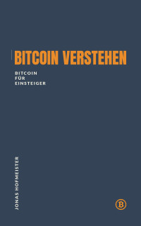 Jonas Hofmeister — Bitcoin verstehen - Bitcoin für Einsteiger