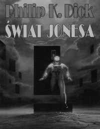 DICK PHILIP K. — Swiat Jonesa