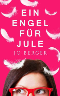 Jo Berger — Ein Engel für Jule: Liebesroman (German Edition)