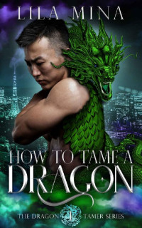 Lila Mina — How to Tame a Dragon (The Dragon Tamer Book 1)