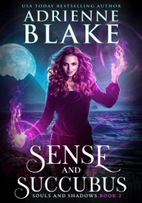 Adrienne Blake — Sense and Succubus (Soul and Shadows 2)