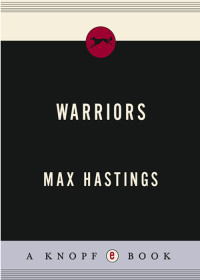 Max Hastings — Warriors: Portraits From the Battlefield