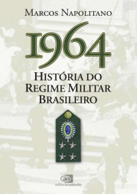 Marcos Napolitano — 1964 | História do Regime Militar Brasileiro