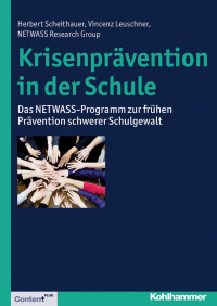 Herbert Scheithauer & Vincenz Leuschner — Krisenprävention in der Schule: Das NETWASS-Programm zur frühen Prävention schwerer Schulgewalt