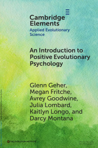 Glenn Geher, Megan Fritche, Avrey Goodwine, Julia Lombard, Kaitlyn Longo & Darcy Montana — An Introduction to Positive Evolutionary Psychology