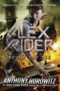 Anthony Horowitz — Alex Rider - Tome 11 - Never Say Die