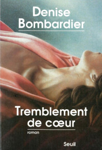 Denise Bombardier — Tremblement de coeur