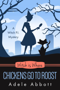 Adele Abbott — Witch Is Where Chickens Go To Roost (A Witch P.I. Mystery Book 48)