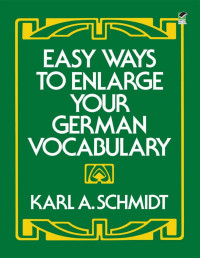 Karl A. Schmidt — Easy Ways to Enlarge Your German Vocabulary