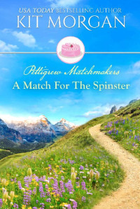 Kit Morgan — A Match For The Spinster (Pettigrew Matchmakers 05)