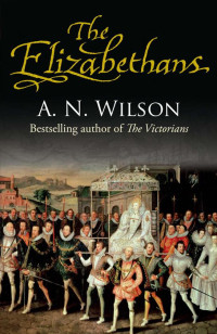 A.N. Wilson — The Elizabethans