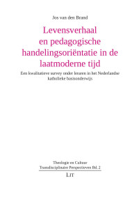 Jos van den Brand — Levensverhaal en pedagogische handelingsoriëntatie in de laatmoderne tijd