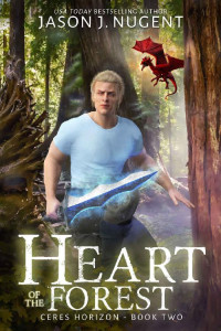 Jason J. Nugent — Heart of the Forest: Ceres Horizon Book Two - A Gamelit/LitRPG Fantasy Adventure