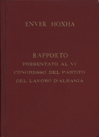 Enver Hoxha — Rapporto presentato al VI Congresso del Partito del Lavoro d'Albania il 1 novembre 1971