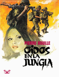 Pierre Boulle — OÍDOS EN LA JUNGLA