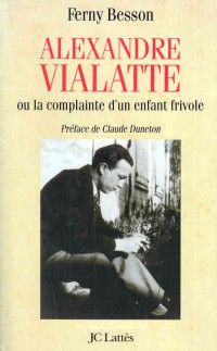 Ferny Besson — Alexandre Vialatte ou la complainte d'un enfant frivole