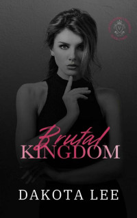 Dakota Lee — Brutal Kingdom (Van der Borne University Book 3)