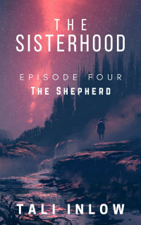Tali Inlow — Episode Four: The Sisterhood, #4