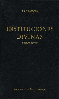 Lactancio; — Instituciones divinas. Libros IV-VII