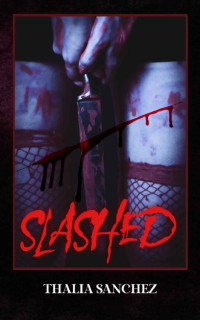Thalia Sanchez — Slashed: A Horror Romance Novella