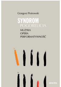 Grzegorz Piotrowski; — Syndrom Pogorelicia. Muzyka opera performatywno