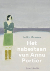 Judith Maassen — Het nabestaan van Anna Portier