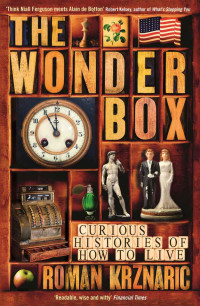 Krznaric, Roman — The Wonderbox · Curious Histories of How to Live