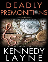 Kennedy Layne — Deadly Premonitions (The Safeguard Series, Book Six)