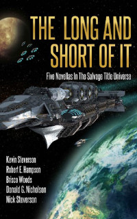 Kevin Steverson & Robert E. Hampson & Brisco Woods & Donald G. Nicholson & Nick Steverson — The Long and Short of It: Five Novellas in the Salvage Title Universe (The Coalition Book 4)