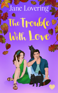 Jane Lovering — The Trouble With Love (Yorkshire Romances Book 3)