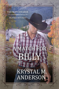 Krystal M. Anderson — A Match For Billy (The Matchmaker...Agatha Returns #11)