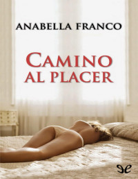 Anabella Franco — Camino Al Placer