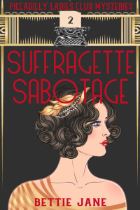 Bettie Jane — Suffragette Sabotage