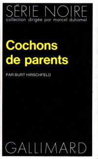 Burt Hirschfeld — Cochons de parents
