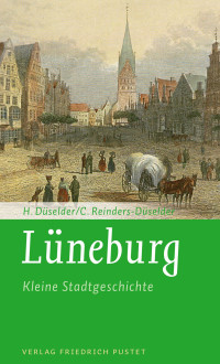 Heike Dselder;Christoph Reinders-Dselder; — Lüneburg - Kleine Stadtgeschichte