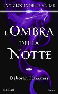 Harkness, Deborah — L'ombra della notte: La Trilogia delle anime (Italian Edition)