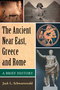 Jack L. Schwartzwald — The Ancient Near East, Greece and Rome: a Brief History