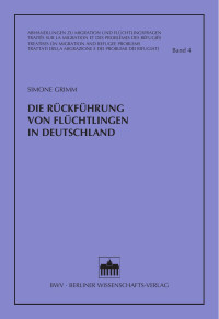 Grimm, Simone — Die Rückführung von Flüchtlingen in Deutschland